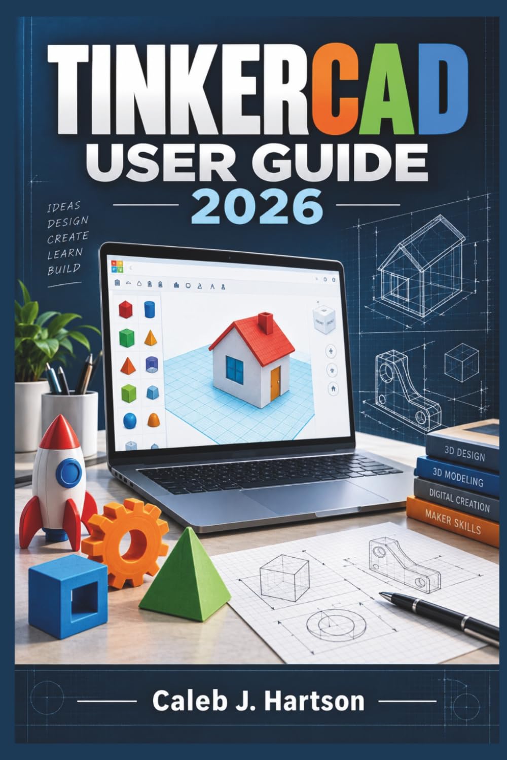 Tinkercad User Guide For Beginners 2026: A Practical Handbook for Creating 3D Models, Preparing Printable Projects, Simulating Electronic Circuits, and Building Creative Designs with Codeblocks baixar o livro de graça