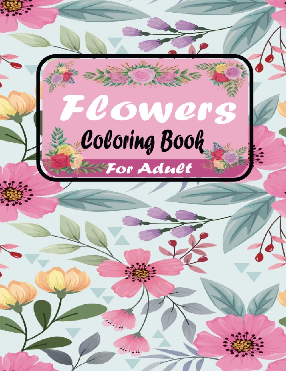ler totalmente Flowers Coloring Book For Adults: Beautiful Flowers for Fun and Relaxation Coloring Book For Adults