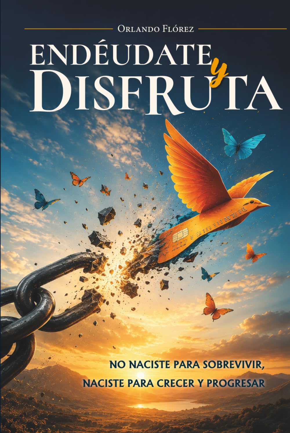 ler totalmente ENDÉUDATE y DISFRUTA: No naciste para sobrevivir, naciste para crecer y progresar (Spanish Edition)