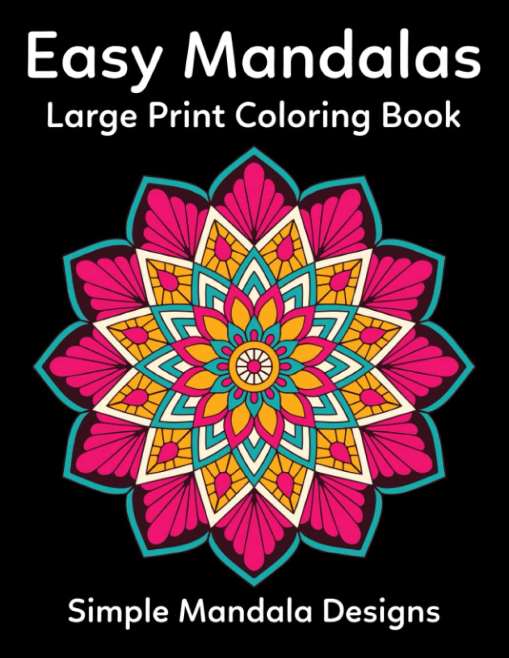 Easy Mandalas Large Print Coloring Book: Easy & Simple Adult Coloring Books for Seniors & Beginners. baixar o livro de graça