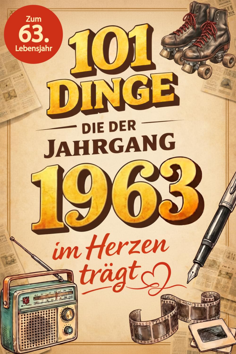 101 Dinge, die der Jahrgang 1963 im Herzen trägt: Eine nostalgische Zeitreise durch Kindheit und Jugend - Die unvergesslichen Erinnerungen, Fakten und Momente von damals (German Edition) baixar o livro de graça