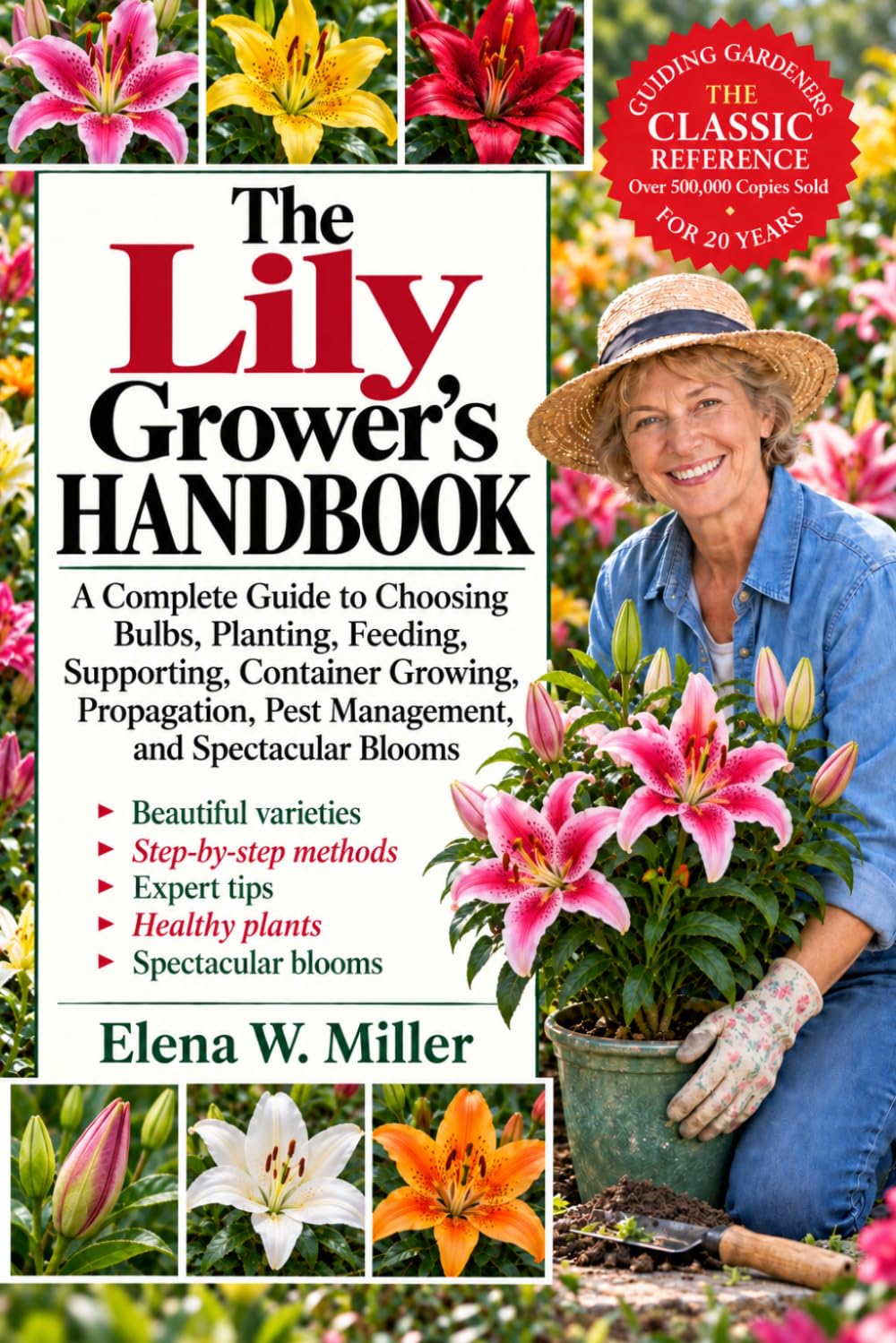 The Lily Grower's Handbook: A Complete Guide to Choosing Bulbs, Planting, Feeding, Supporting, Container Growing, Propagation, Pest Management, and Spectacular Blooms baixar o livro de graça
