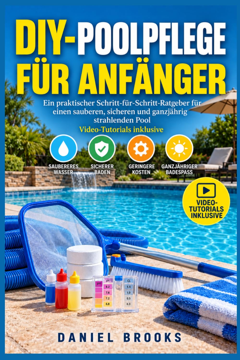 DIY-POOLPFLEGE FÜR ANFÄNGER: Praxisnah zu Wasseranalyse, Gerätepflege, Reinigung und kristallklarem Wasser — inklusive Video-Tutorials (German Edition) baixar livro de graça