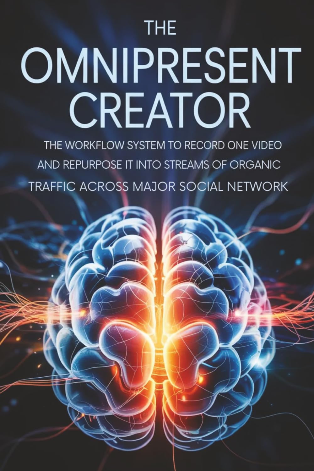 The Omnipresent Creator: The Workflow System to Record One Video and Repurpose It into Ten Streams of Organic Traffic Across Every Major Social Network baixar o livro de graça