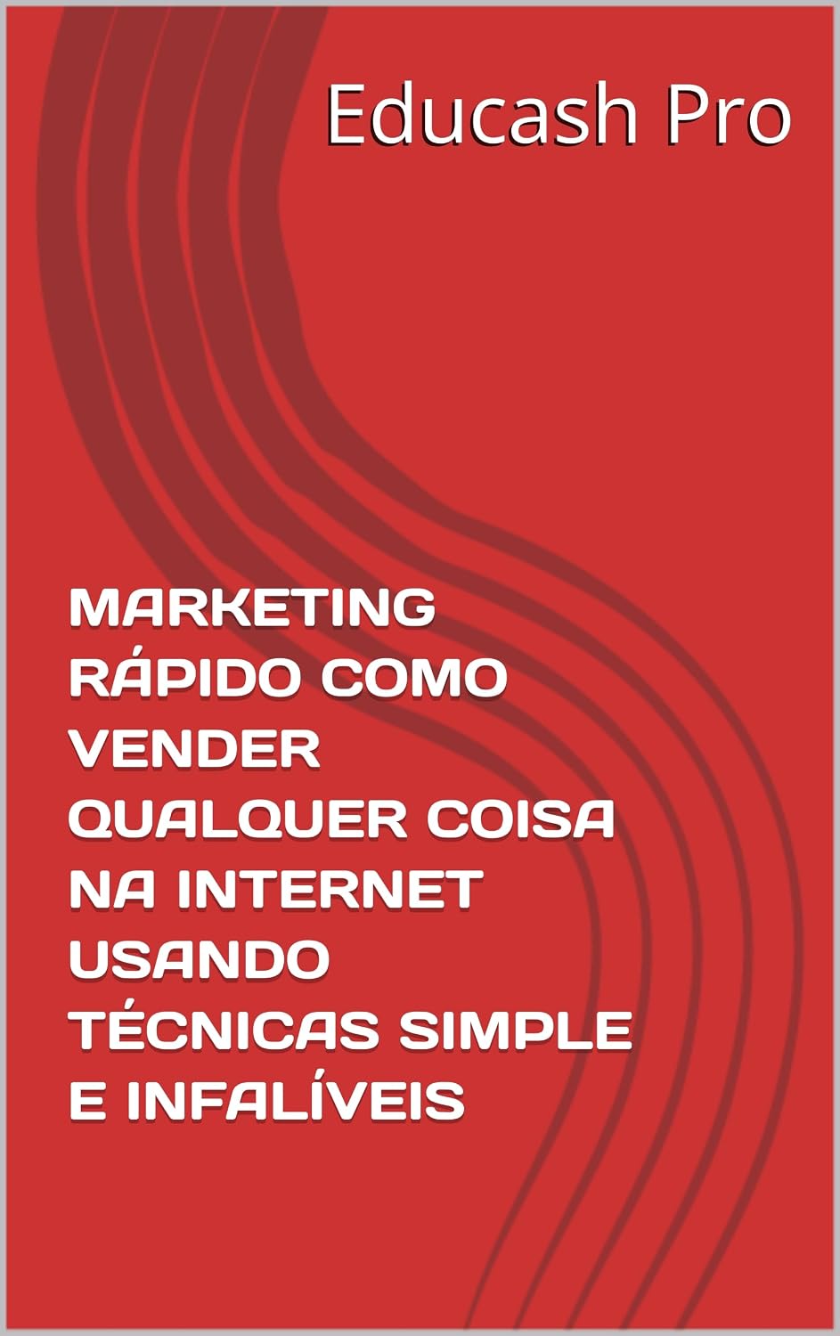 MARKETING RÁPIDO COMO VENDER QUALQUER COISA NA INTERNET USANDO TÉCNICAS SIMPLE E INFALÍVEIS baixar livro de graça