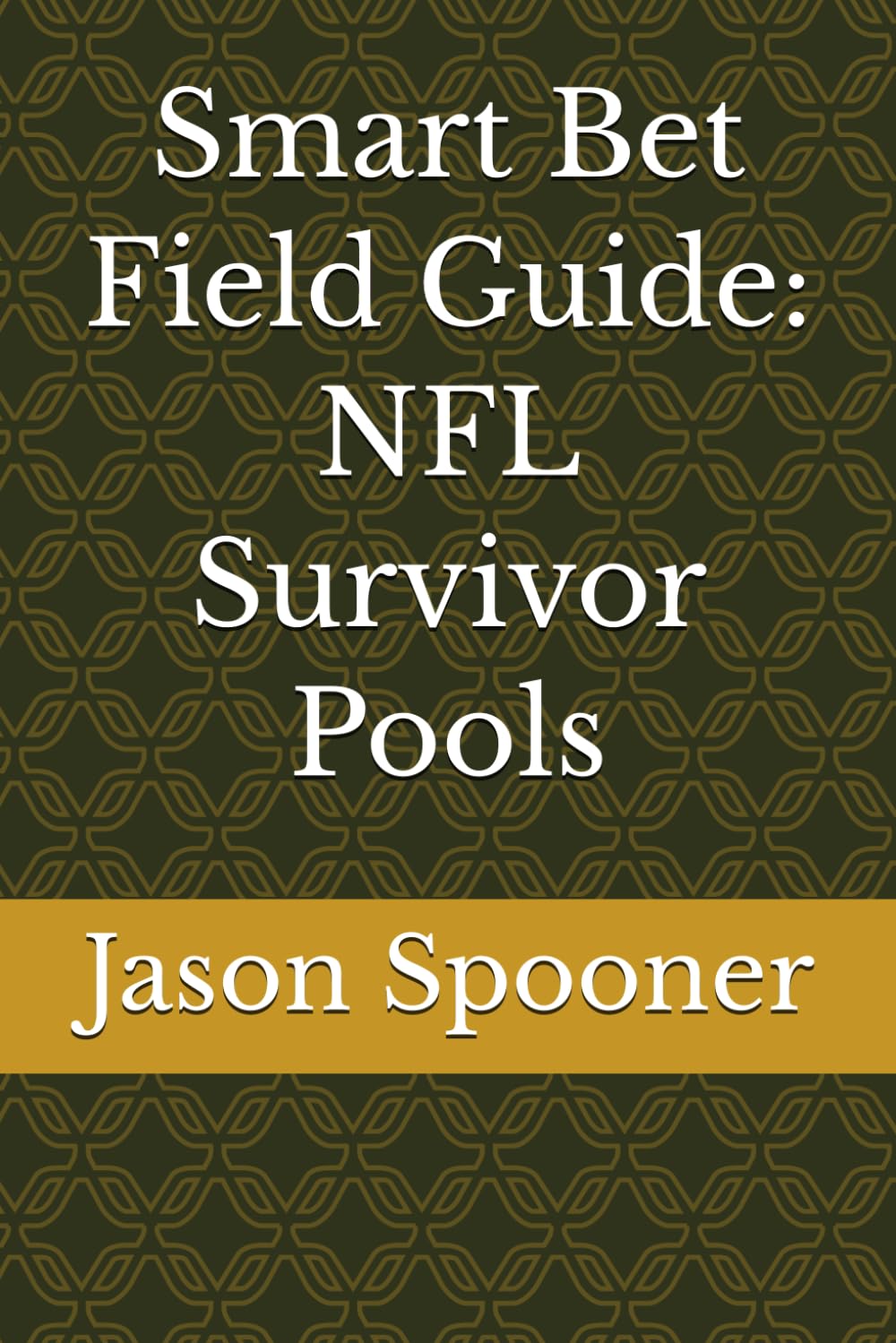 ler totalmente Smart Bet Field Guide: NFL Survivor Pools