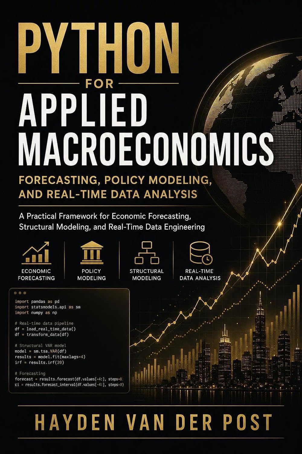 Python for Applied Macroeconomics: Forecasting, Policy Modeling, and Real-Time Data Analysis: A Practical Framework for Economic Forecasting, Structural ... with Python Book 2) (English Edition)