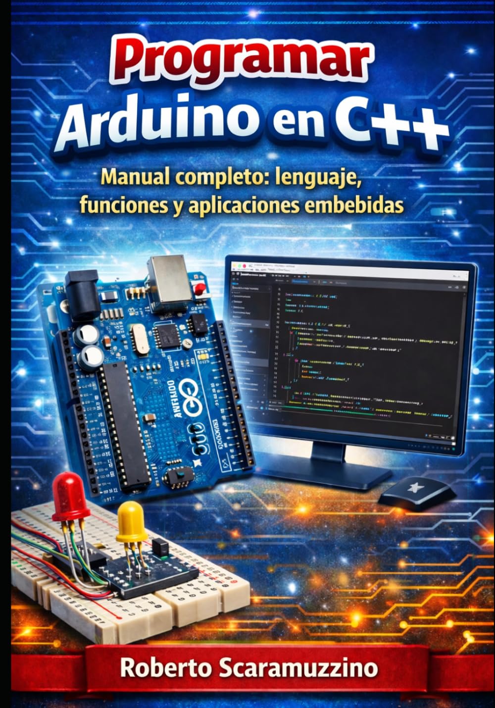 ler totalmente Programar Arduino en C++: Manual completo: lenguaje, funciones y aplicaciones embebidas (Spanish Edition)