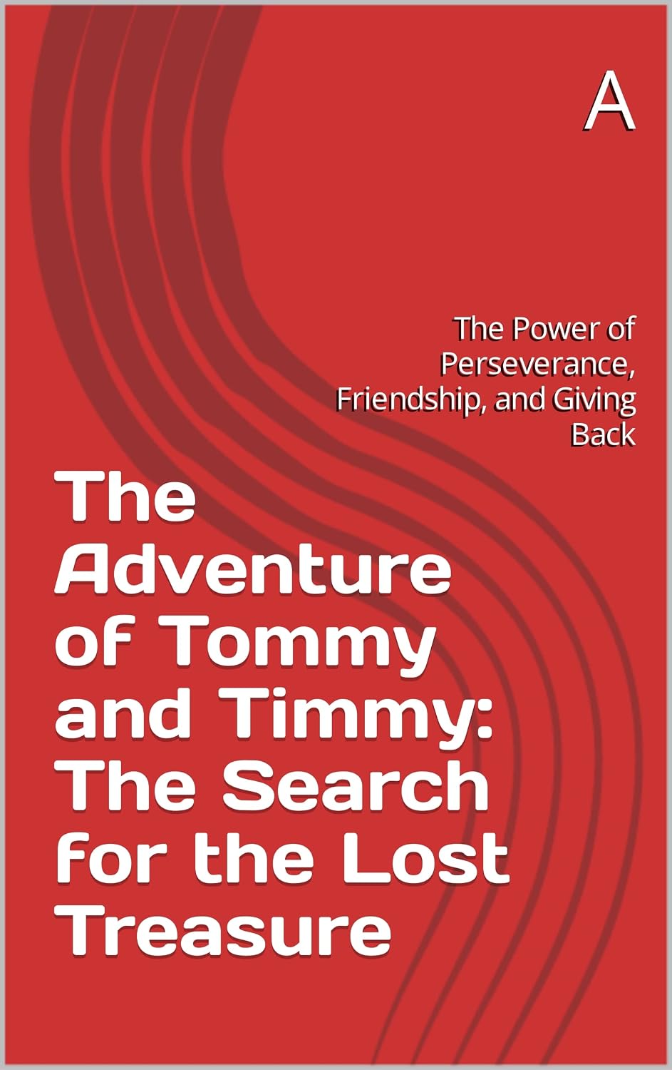 The Adventure of Tommy and Timmy: The Search for the Lost Treasure: The Power of Perseverance, Friendship, and Giving Back (English Edition) baixar livro de graça