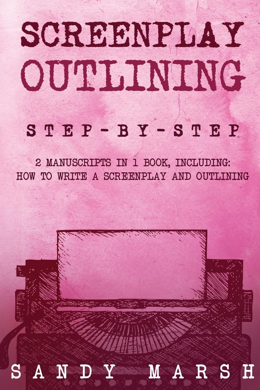 Screenplay Outlining: Step-by-Step 2 Manuscripts in 1 Book Essential Movie Outline, TV Script Outline and Screenplay Outline Writing Tricks Any Writer Can Learn: 12 baixar livro de graça