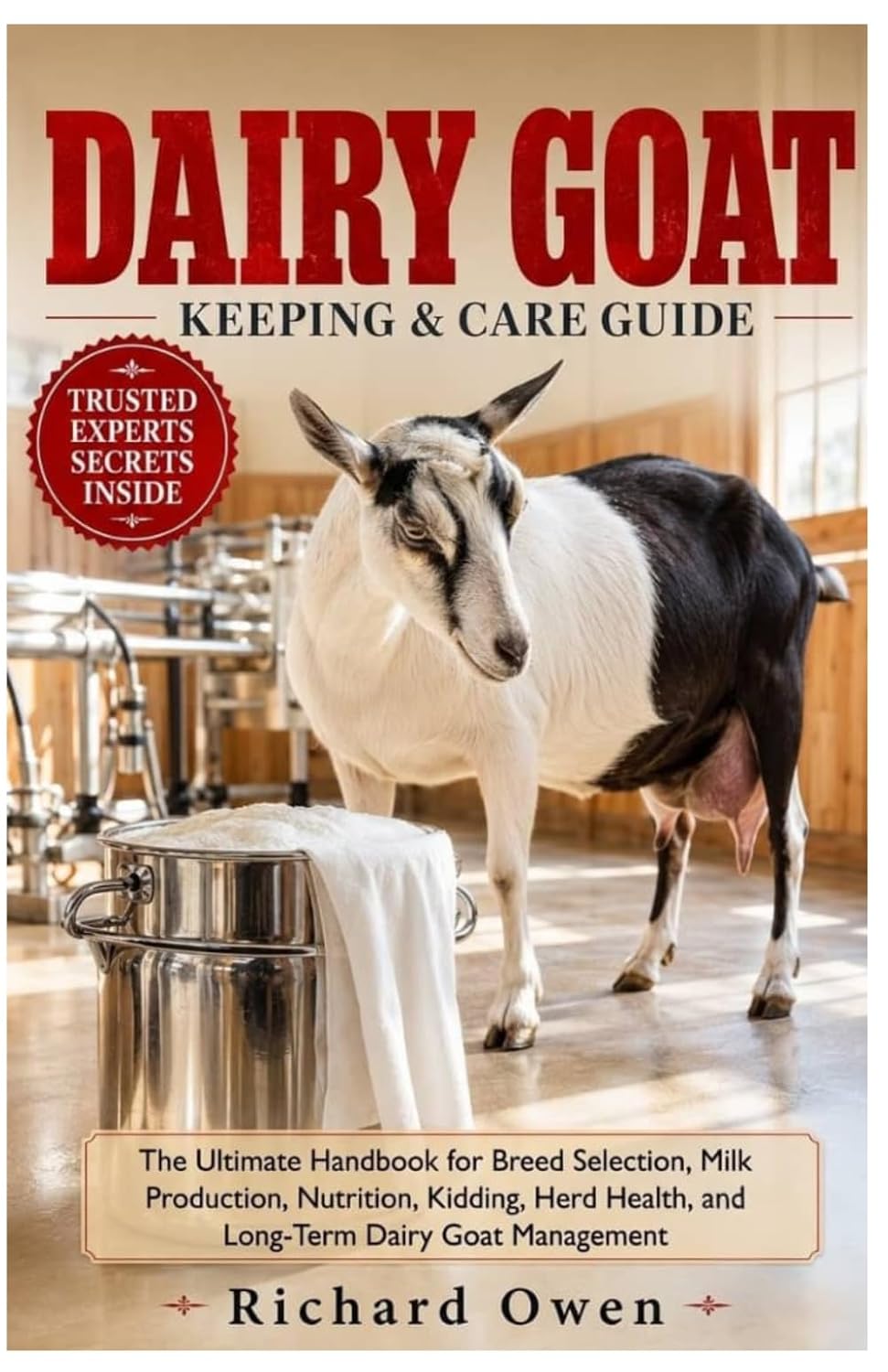 Diary Goat Keeping & Care Guide: The Ultimate Handbook for Breed Selection, Milk Production, Nutrition, Kidding, Herd Health, and Long-Term Dairy Goat Management baixar o livro de graça
