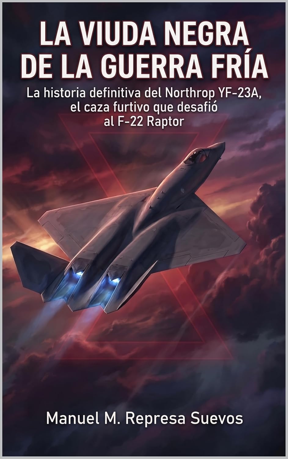 La Viuda Negra de la Guerra Fría: La historia definitiva del Northrop YF-23A, el caza furtivo que desafió al F-22 Raptor (Spanish Edition) baixar livro de graça