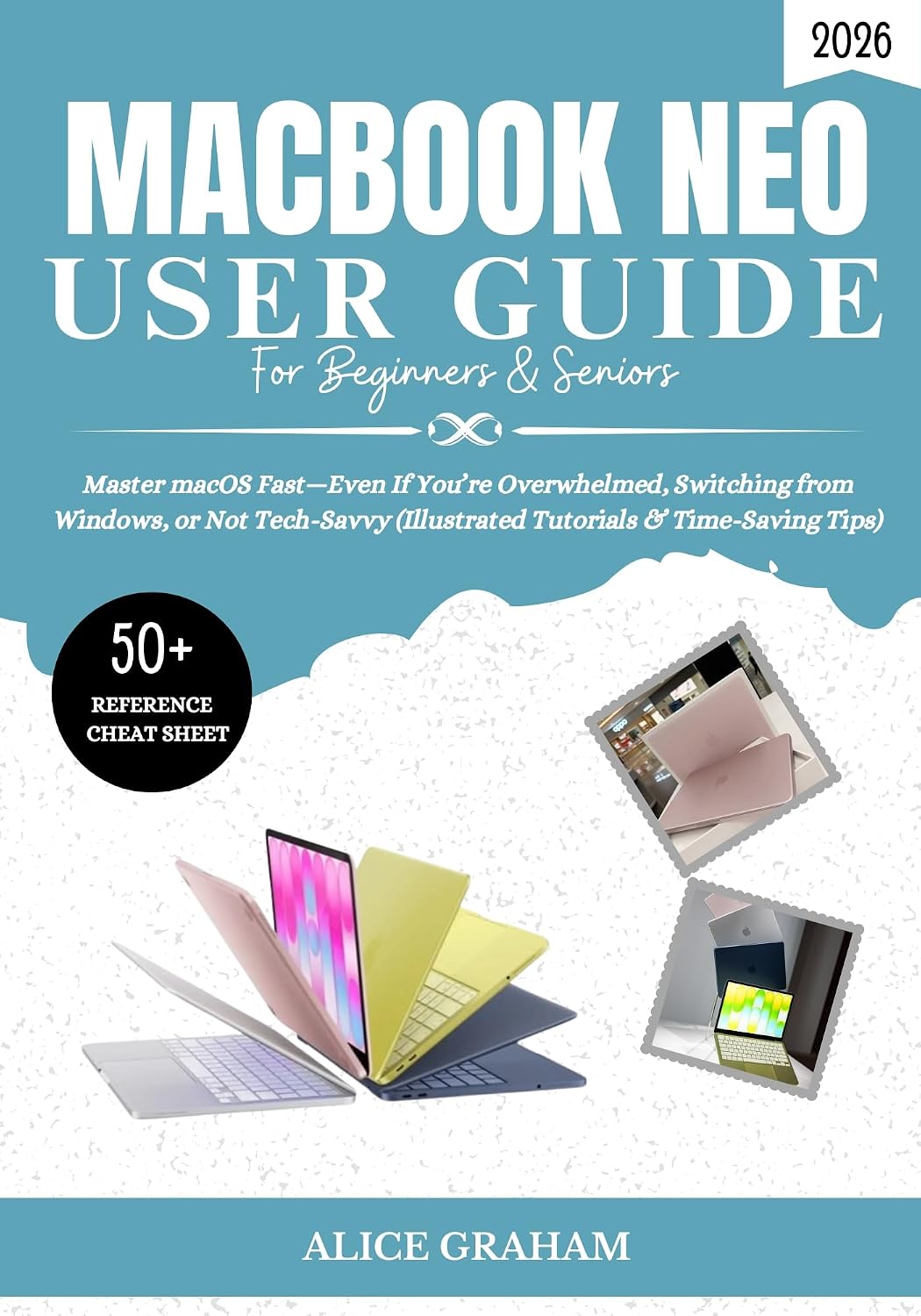 MACBOOK NEO (2026) USER GUIDE FOR BEGINNERS & SENIORS: Master macOS Fast—Even If You’re Overwhelmed, Switching from Windows, or Not Tech-Savvy (Illustrated... for Beginners & Seniors) (English Edition) baixar o livro de graça