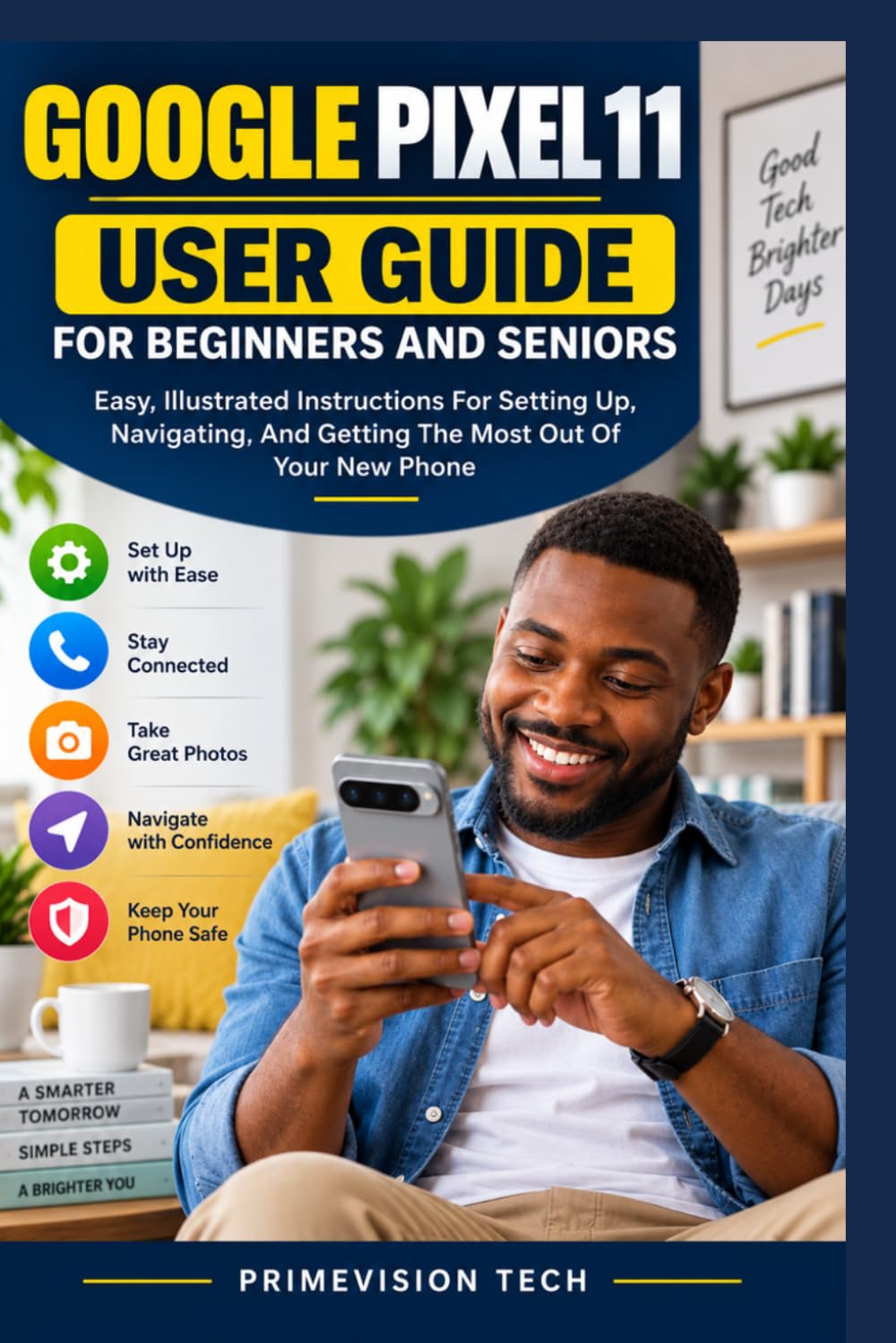 ler totalmente GOOGLE PIXEL 11 USER GUIDE FOR BEGINNERS AND SENIORS: Easy, Illustrated Instructions For Setting Up, Navigating, And Getting The Most Out Of Your New Phone