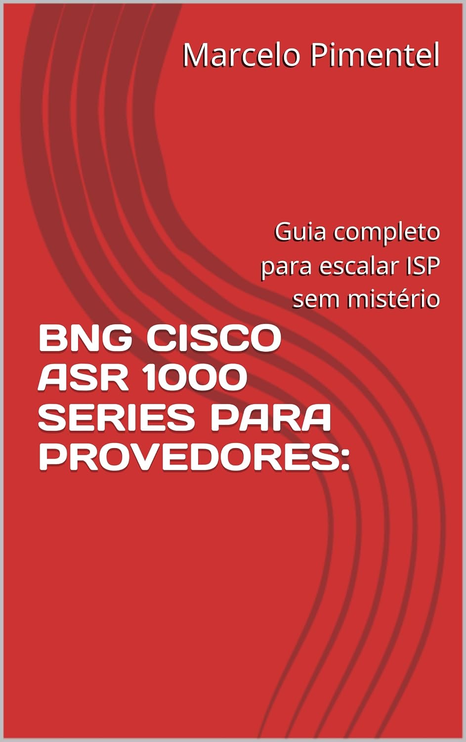 BNG CISCO ASR 1000 SERIES PARA PROVEDORES:: Guia completo para escalar ISP sem mistério baixar livro de graça