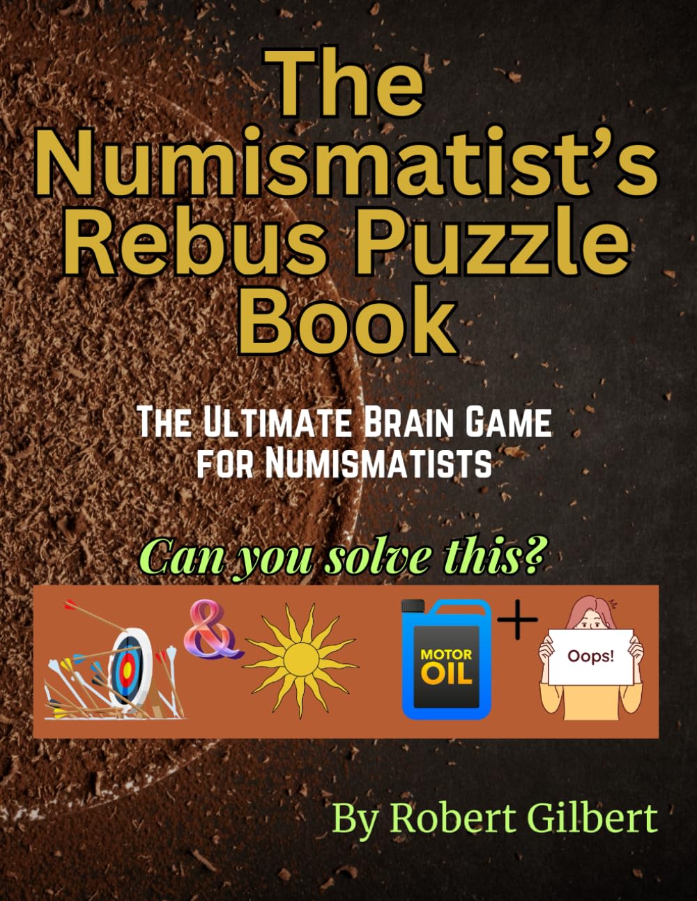 The Numismatist's Rebus Puzzle Book: The Ultimate Brain Game for Numismatists (The Numismatist's Activity Series) baixar o livro de graça