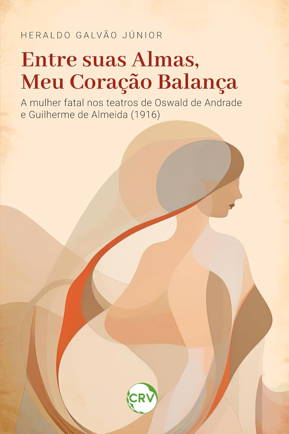 Entre suas almas, meu coração balança: A mulher fatal nos teatros de Oswald de Andrade e Guilherme de Almeida (1916) baixar o livro de graça