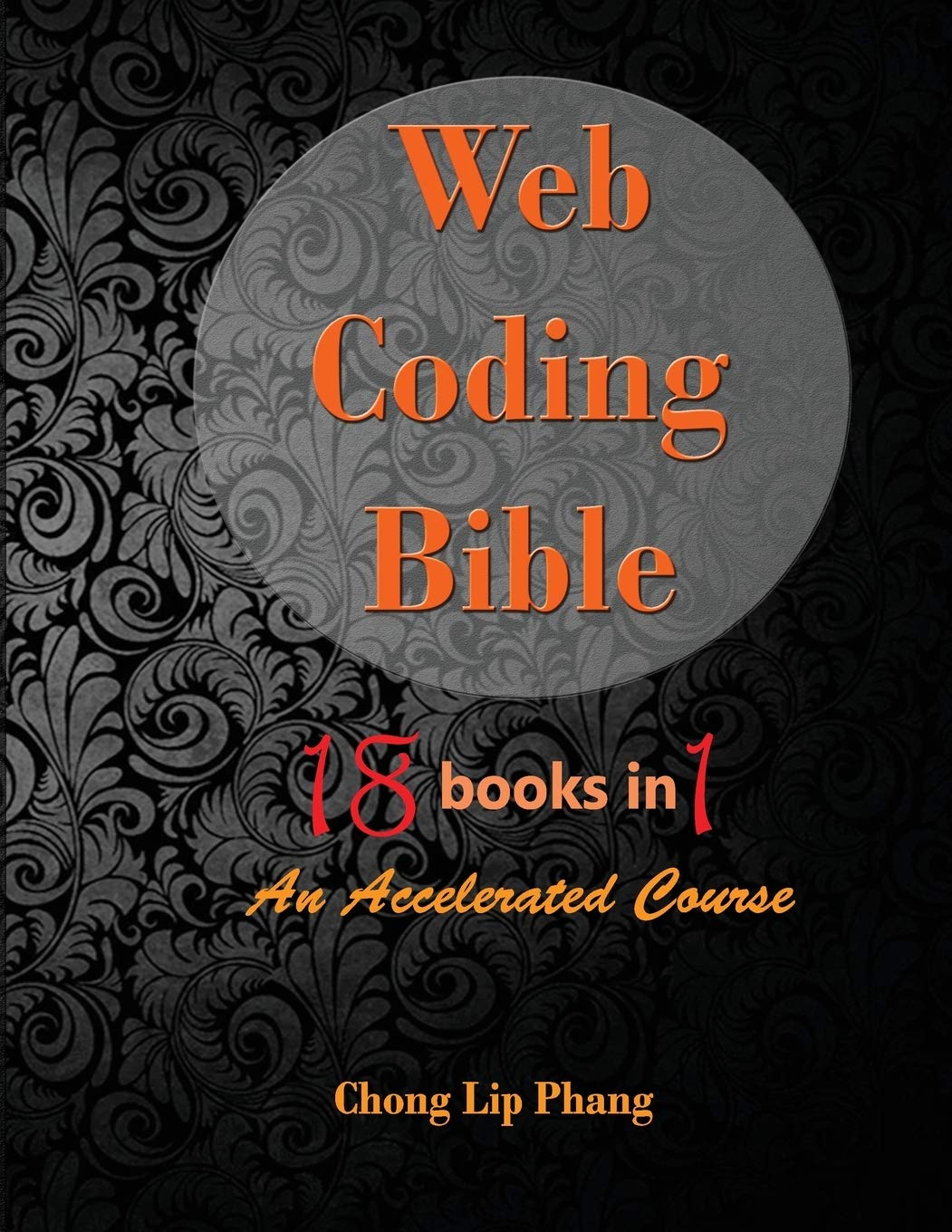 Web Coding Bible (18 Books in 1 -- HTML, CSS, Javascript, PHP, SQL, XML, SVG, Canvas, WebGL, Java Applet, ActionScript, htaccess, jQuery, WordPress, SEO and many more): An Accelerated Course baixar livro de graça