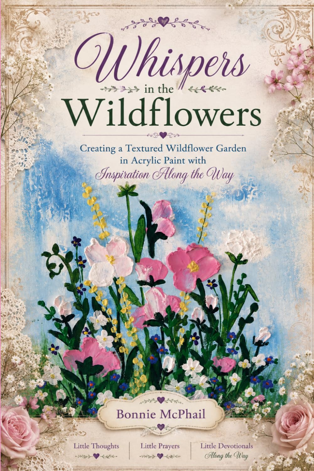 Whispers in the Wildflowers: Creating a Textured Wildflower Garden in Acrylic Paint with Inspiration Along the Way baixar livro de graça