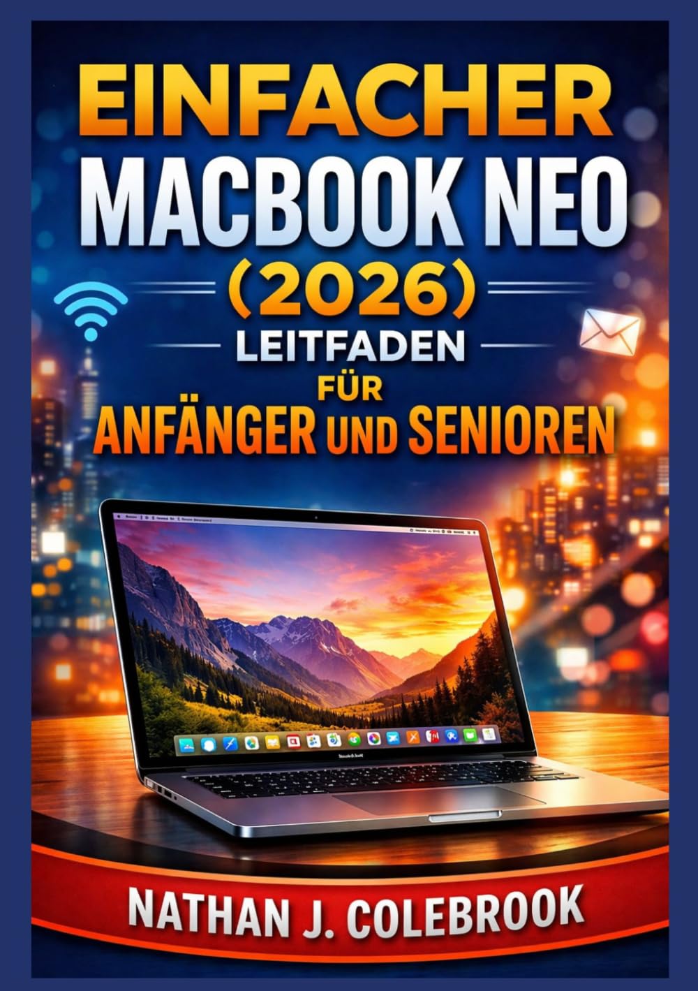 Einfacher MacBook Neo (2026) Leitfaden für Anfänger und Senioren: Ein übersichtliches und praktisches Handbuch für Einrichtung, Hauptfunktionen,... Smart Product Guide-Reihe) (German Edition) baixar o livro de graça