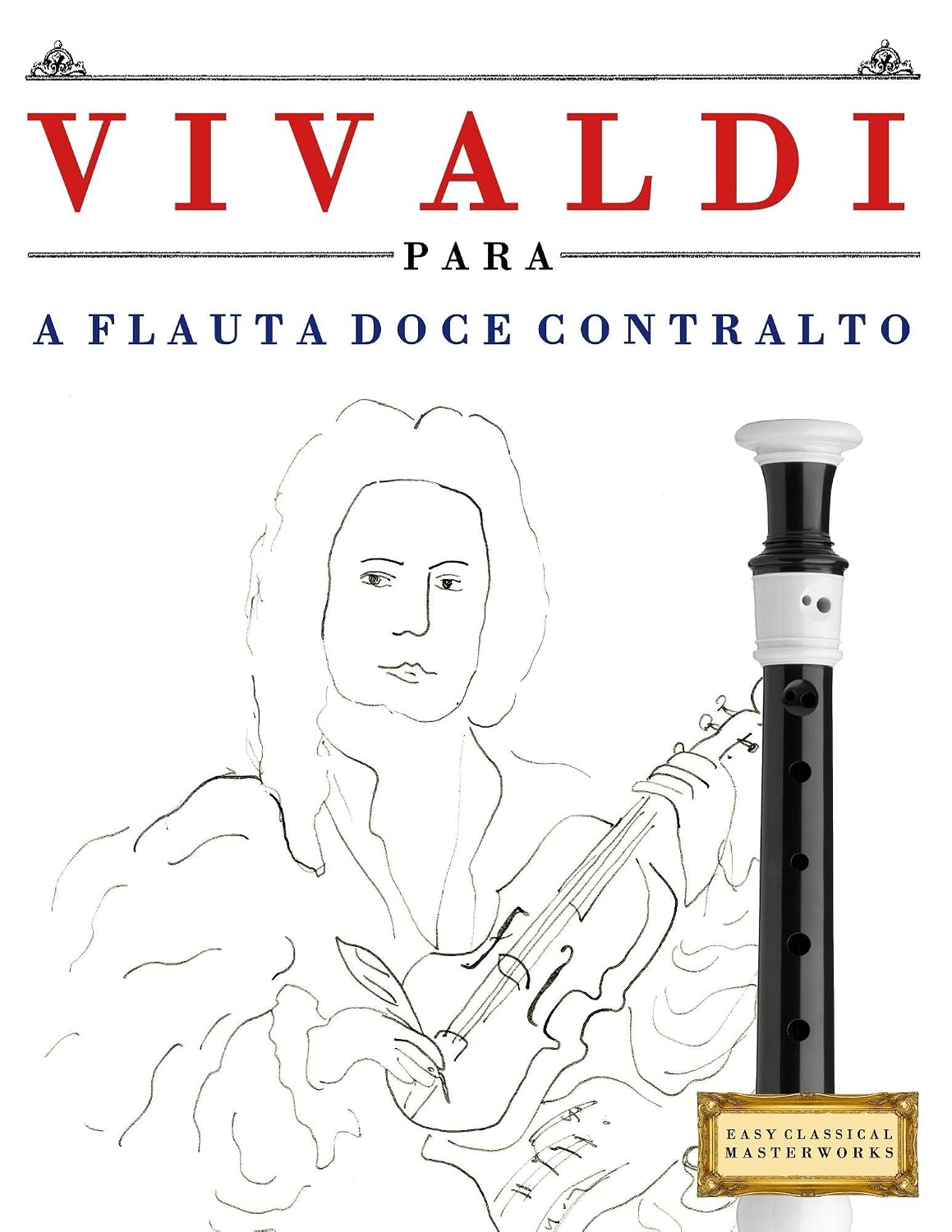 Vivaldi para a Flauta Doce Contralto: 10 peças fáciles para a Flauta Doce Contralto livro para principiantes baixar livro de graça