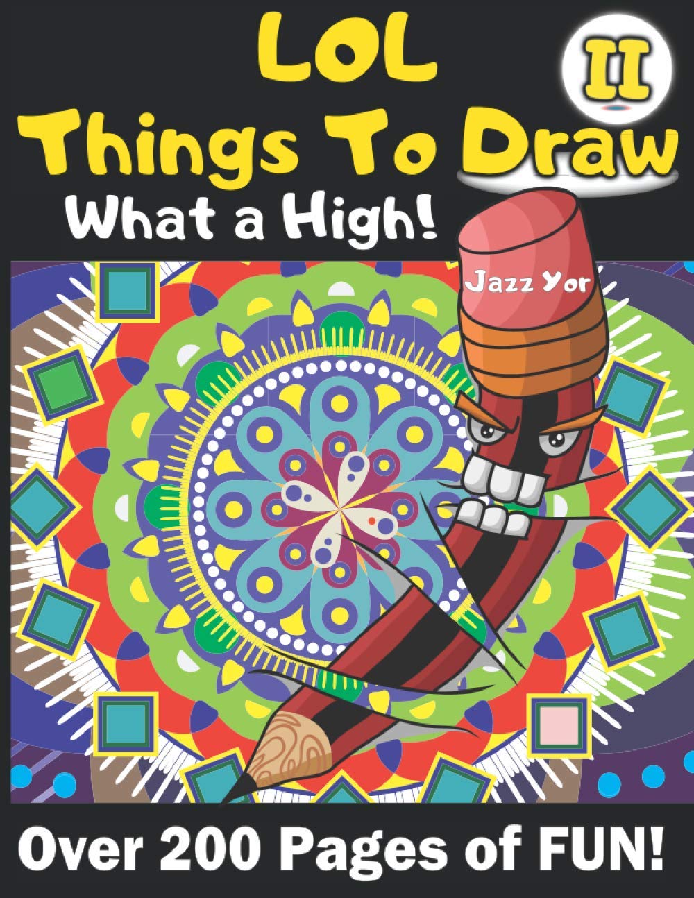ler totalmente LOL Things To Draw: What a High! Sketchbook for Crazy Entertainment and Stimulating the Imagination. Gift for Artist, Drawing Books, Art Journals