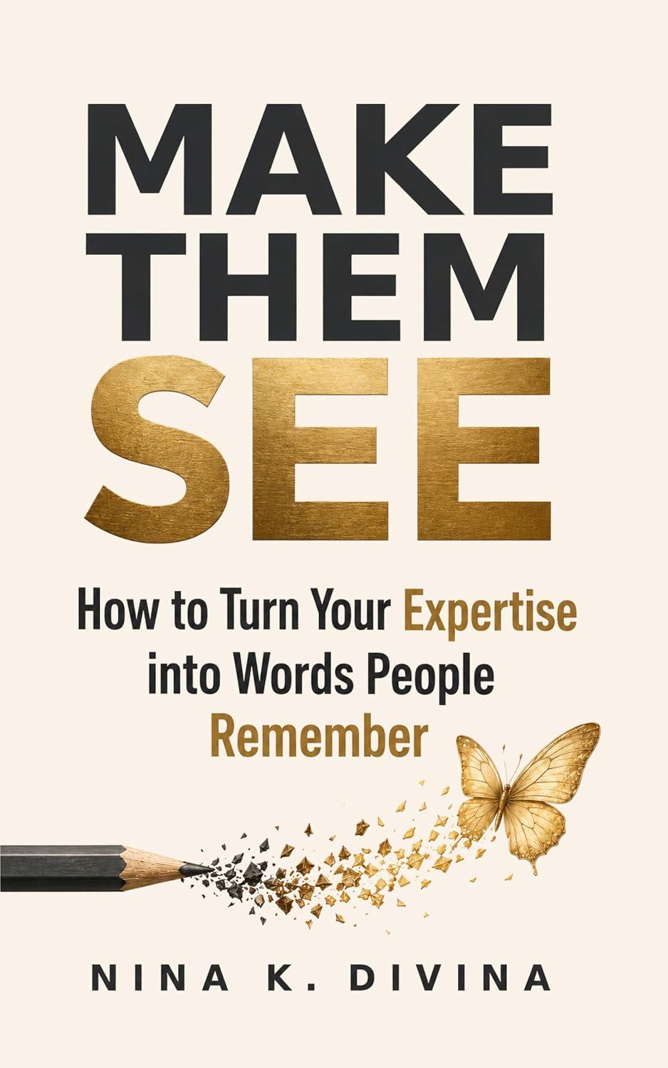 ler totalmente Make Them See: How to Turn Your Expertise into Words People Remember (English Edition)
