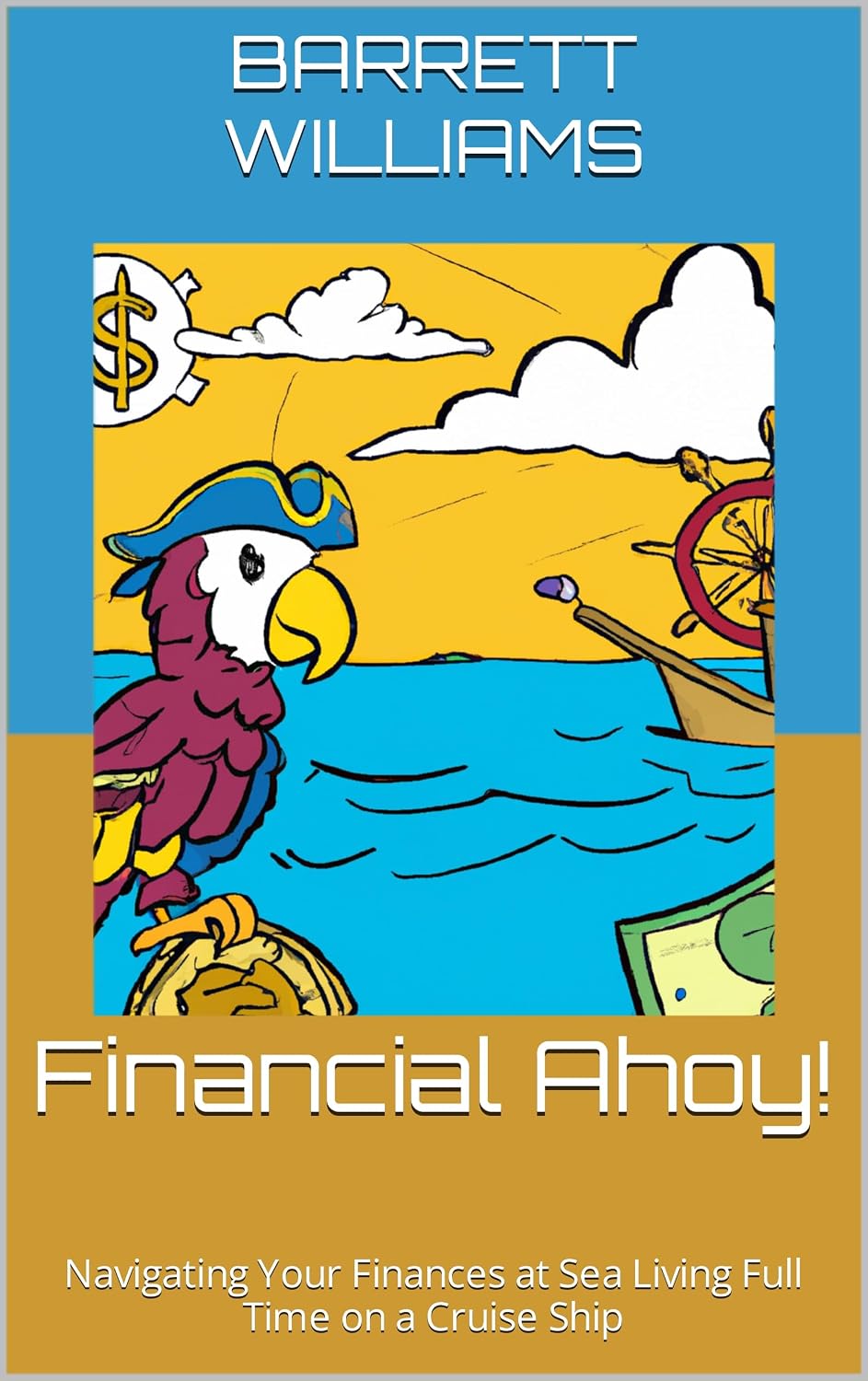 Financial Ahoy!: Navigating Your Finances at Sea Living Full Time on a Cruise Ship (Cruise Your Way to Freedom: The Cruiserati's Guide to Full-Time Living on Cruise Ships) (English Edition)