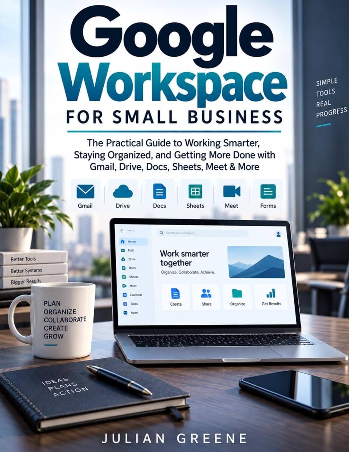 Google Workspace for Small Business: The Practical Guide to Working Smarter, Staying Organized, and Getting More Done with Gmail, Drive, Docs, Sheets, Meet & More (English Edition) baixar o livro de graça