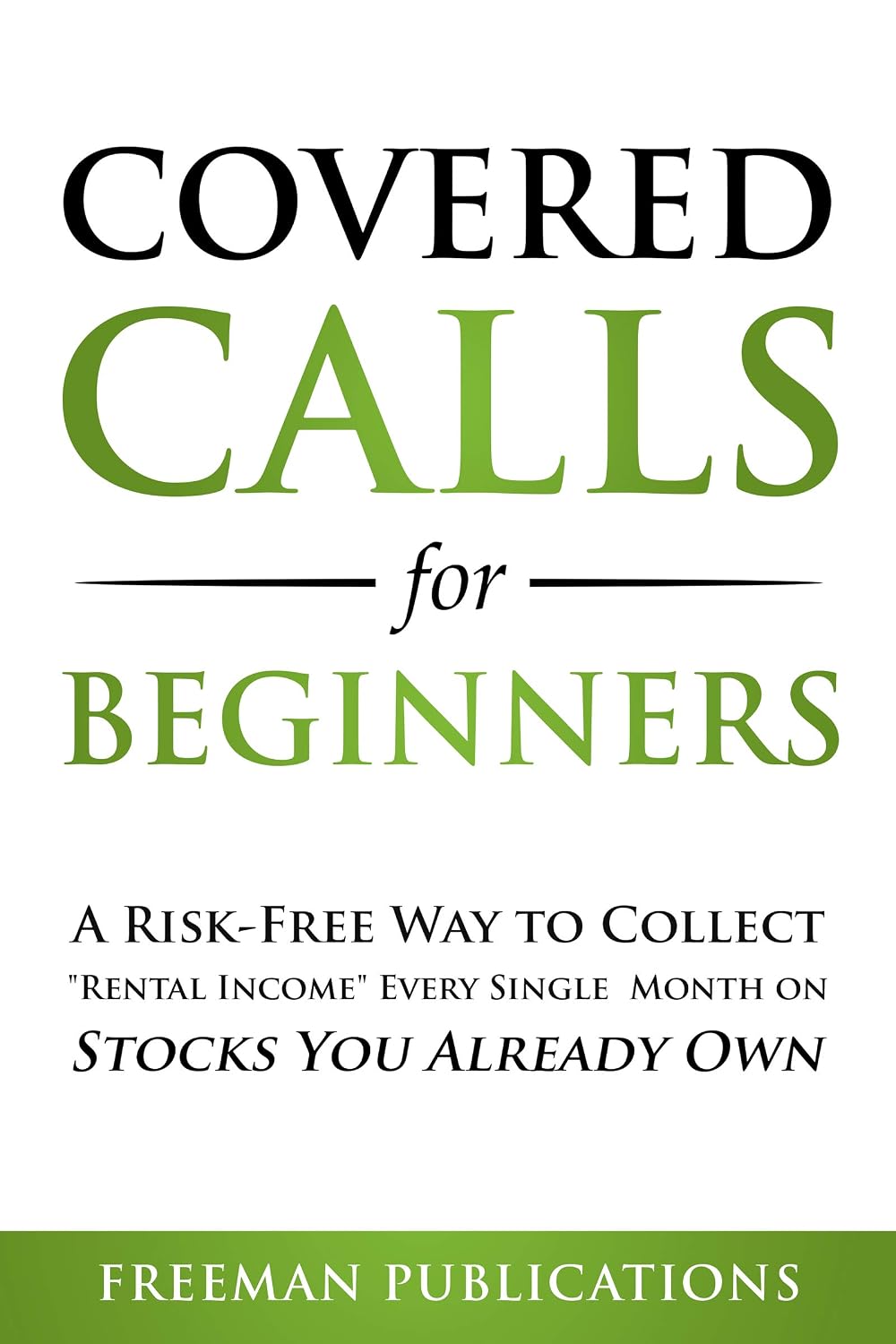 Covered Calls for Beginners: A Risk-Free Way to Collect "Rental Income" Every Single Month on Stocks You Already Own (Options Trading for Beginners Book 1) (English Edition) baixar livro de graça