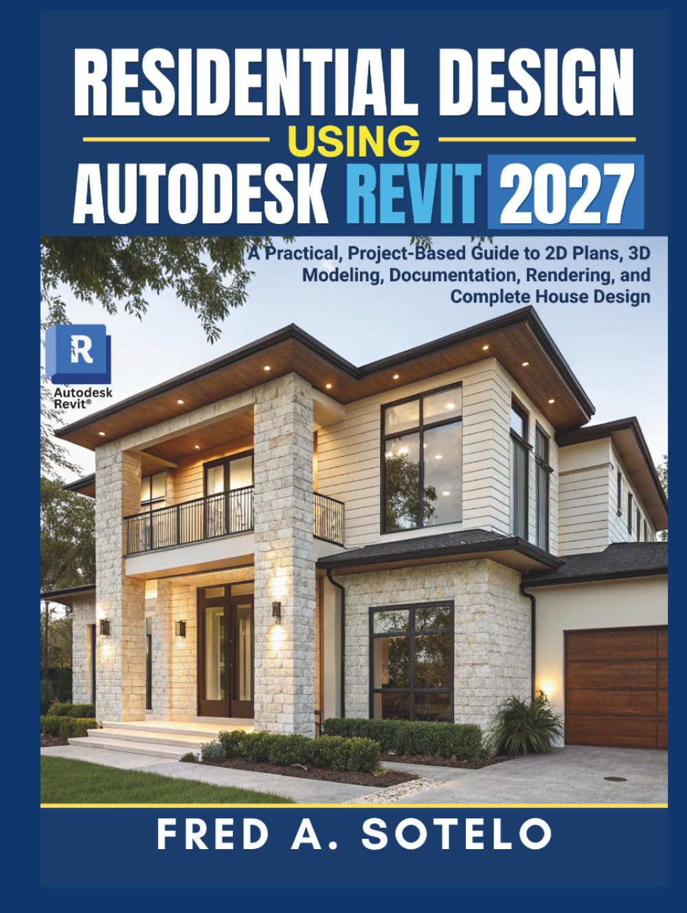 RESIDENTIAL DESIGN USING AUTODESK REVIT 2027: A Practical, Project-Based Guide to 2D Plans, 3D Modeling, Documentation, Rendering, and Complete House Design baixar o livro de graça