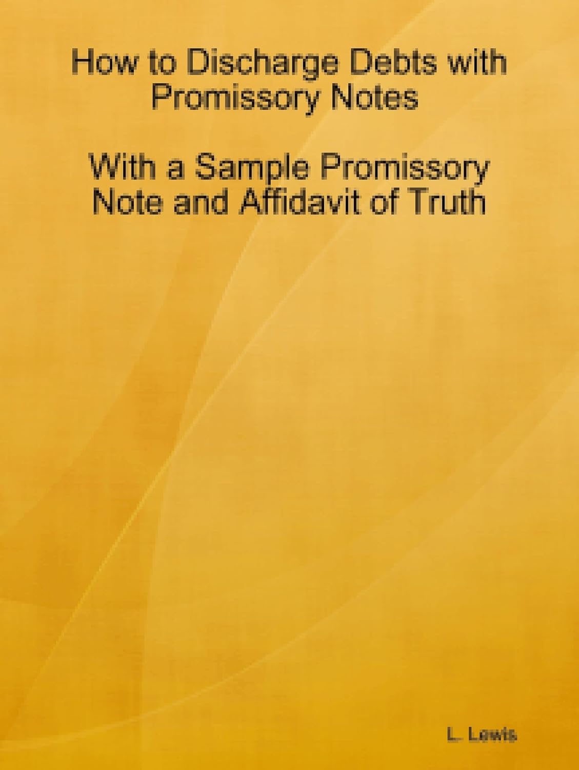 How to Discharge Debts with Promissory Notes - With a Sample Promissory Note and Affidavit of Truth (English Edition)