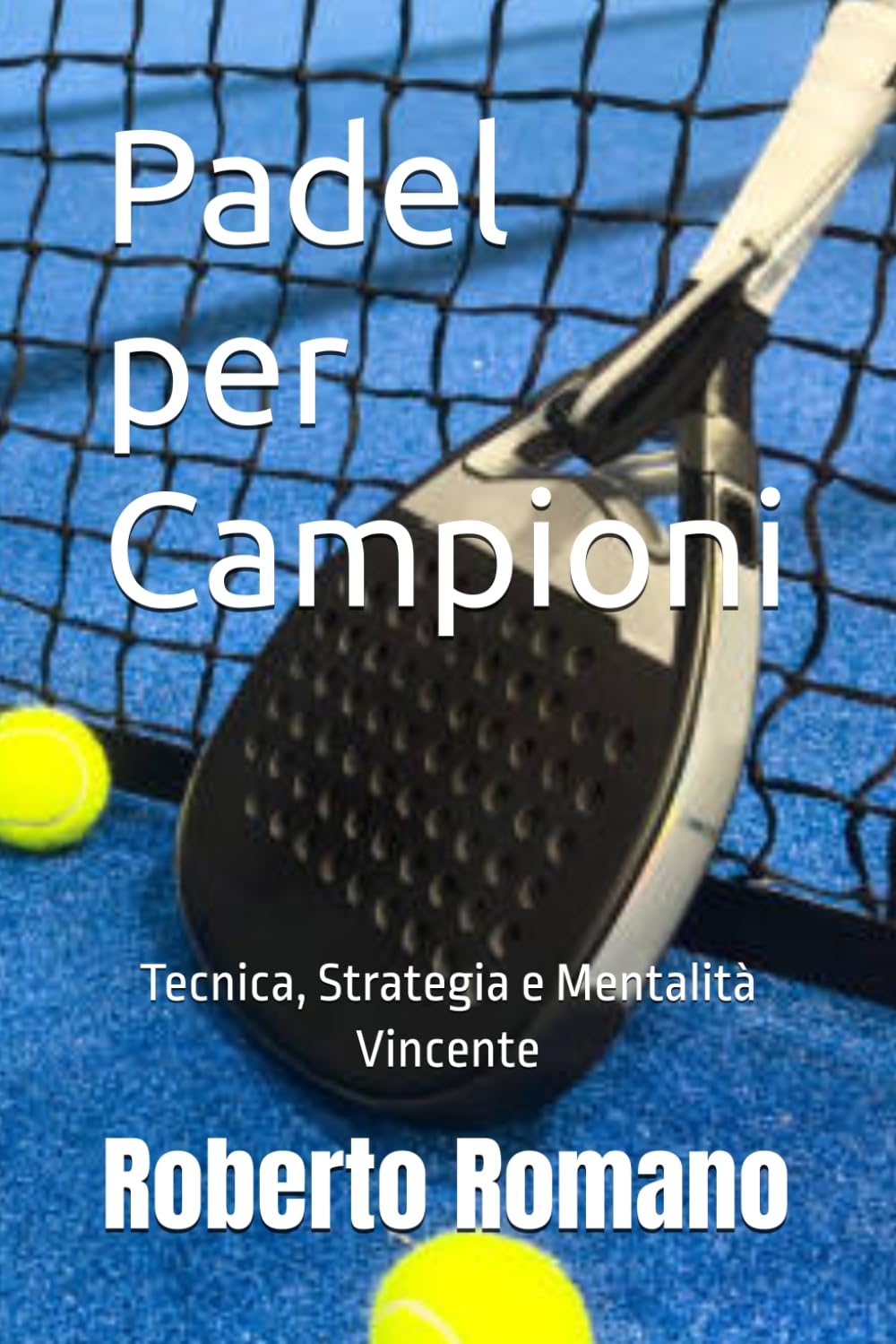 capítulo por capítulo baixar Padel per Campioni: Tecnica, Strategia e Mentalità Vincente (Italian Edition)