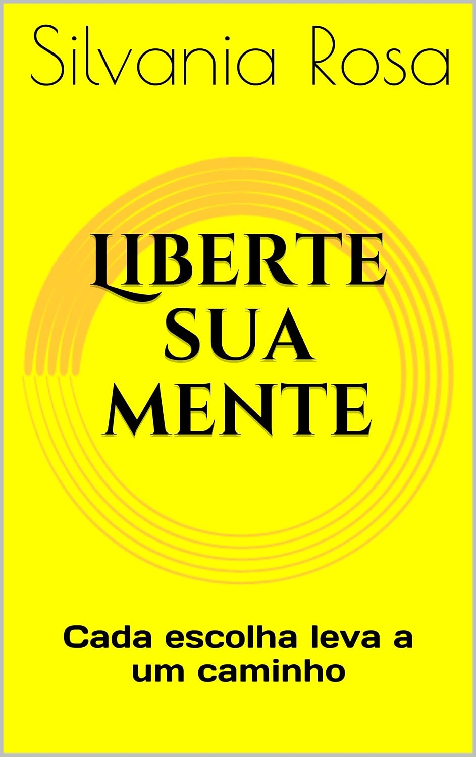 Liberte sua mente: Cada escolha leva a um caminho (Evolução mental Livro 1) baixar o livro de graça