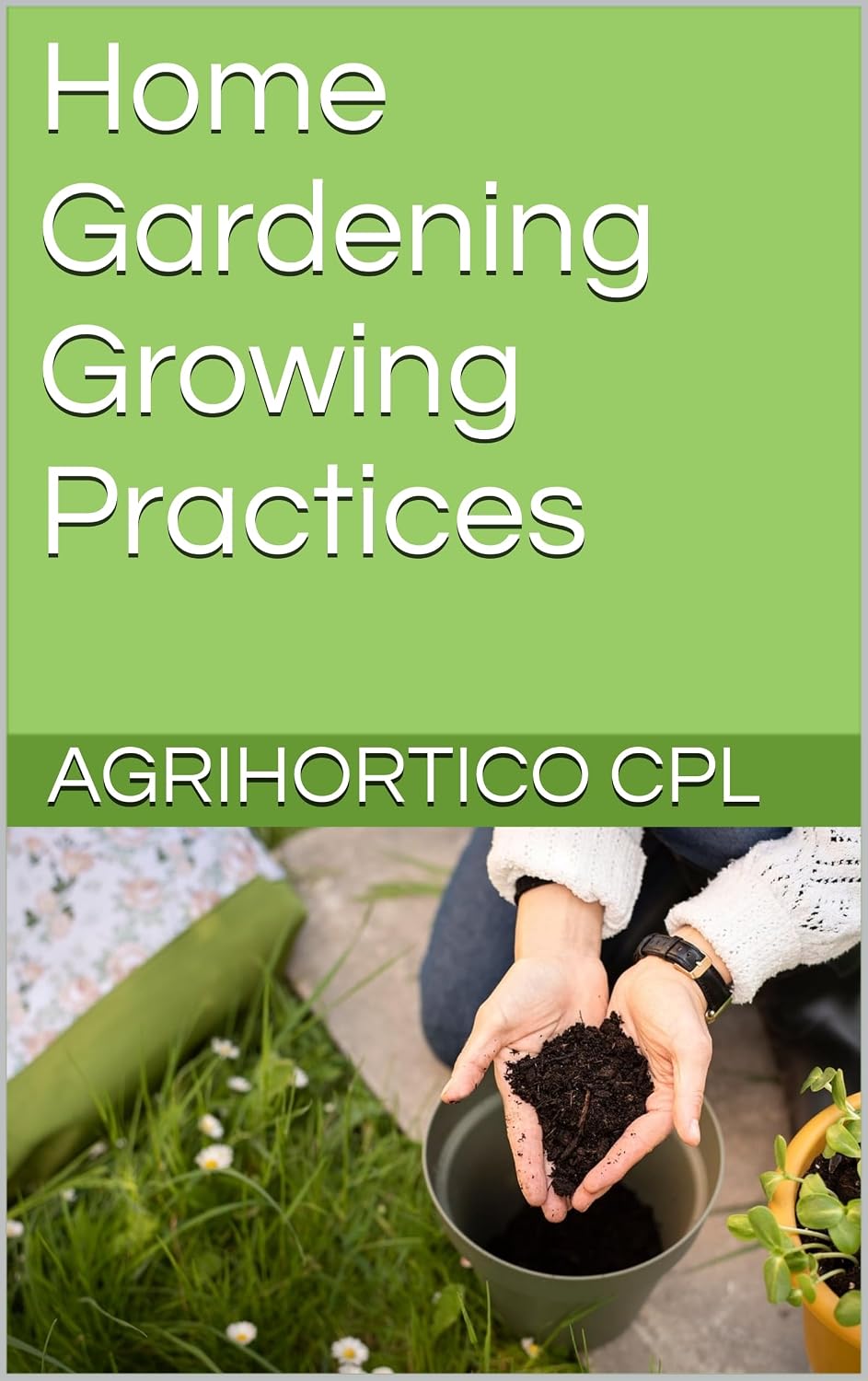 Home Gardening Growing Practices (Presentations on Home Gardening Book 7) (English Edition) baixar livro de graça