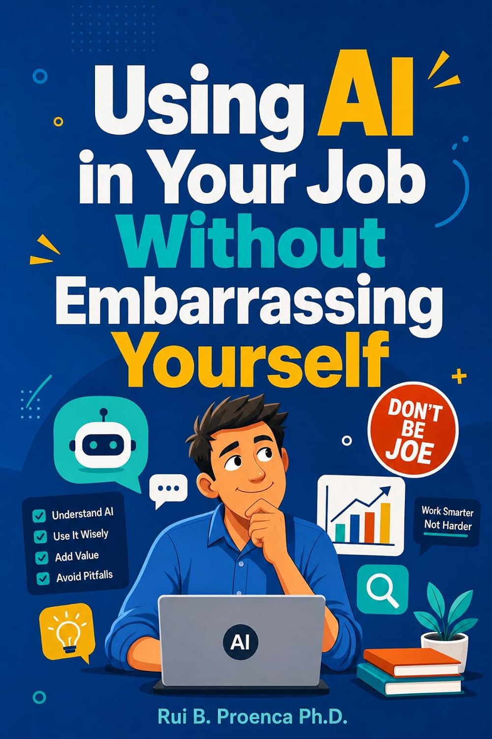ler totalmente Using AI in Your Job Without Embarrassing Yourself: Don’t Be Joe (English Edition)