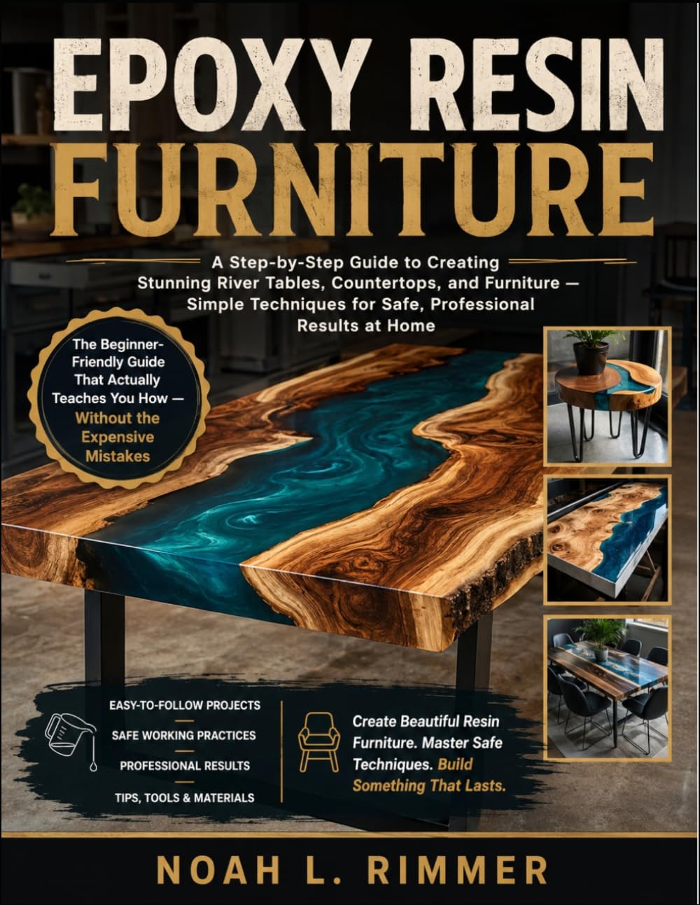 Epoxy Resin Furniture: A Step-by-Step Guide to Creating Stunning River Tables, Countertops, and Furniture - Simple Techniques for Safe, Professional Results at Home baixar livro de graça
