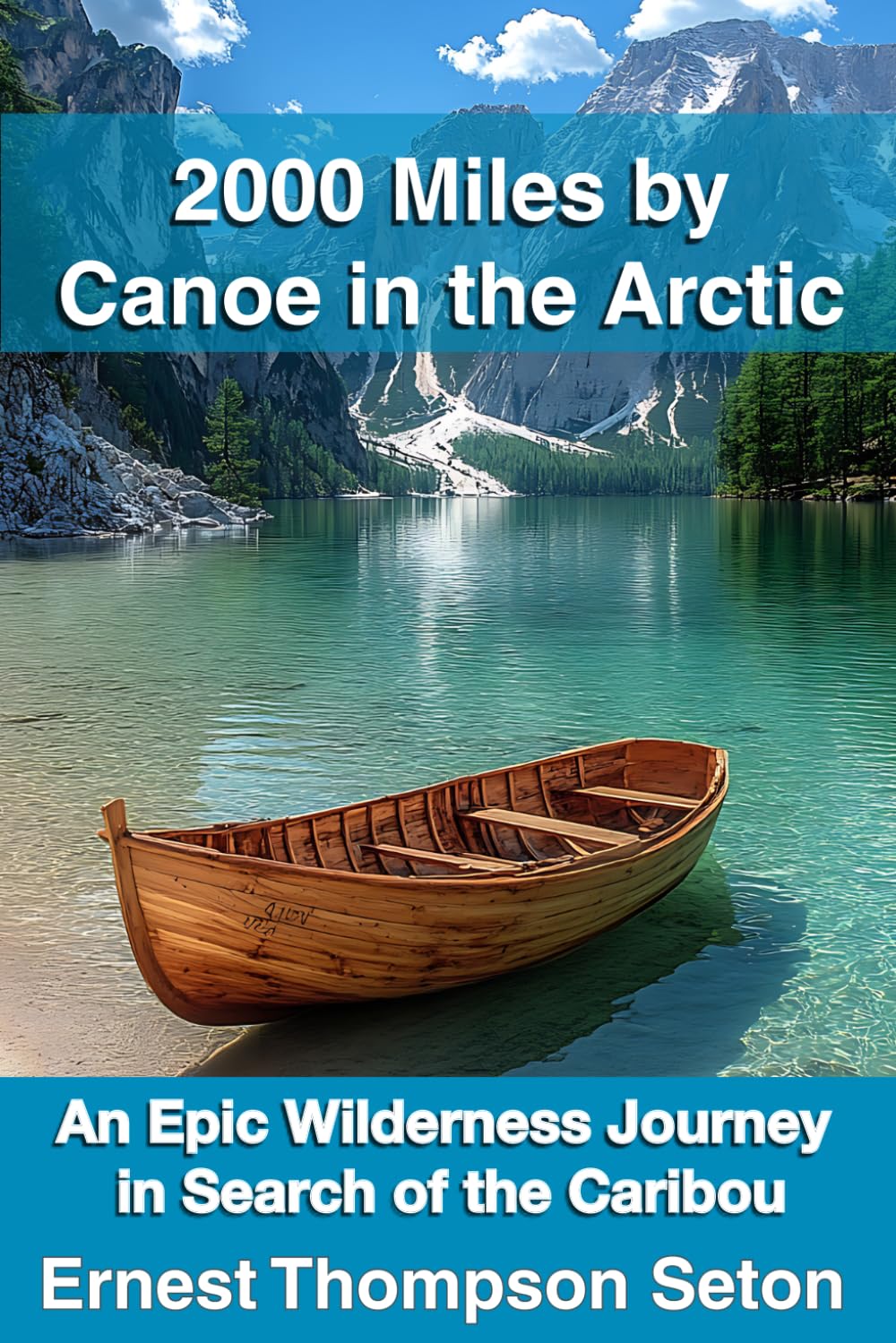2000 Miles by Canoe in the Arctic: An Epic Wilderness Journey in Search of the Caribou baixar o livro de graça