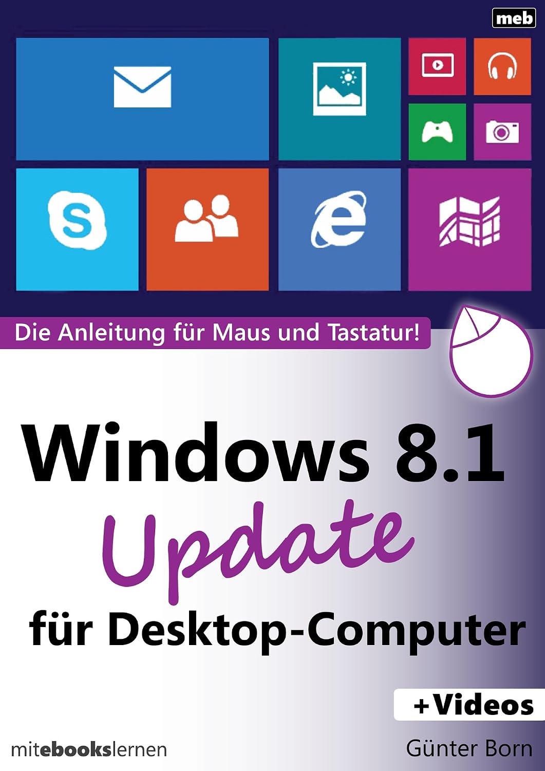 ler totalmente Windows 8.1 Uрdate für Desktop-Computer: Die Anleitung für Maus und Tastatur! (German Edition)