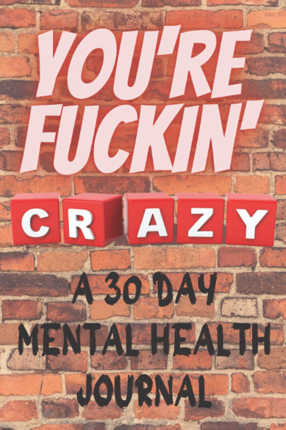 ler totalmente You're Fuckin' Crazy: A 30 Day Mental Health Journal For Adults