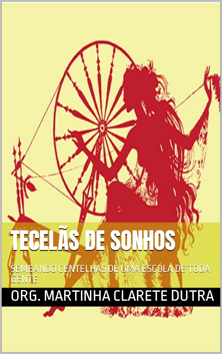 TECELÃS DE SONHOS: SEMEANDO CENTELHAS DE UMA ESCOLA DE TODA GENTE baixar livro de graça