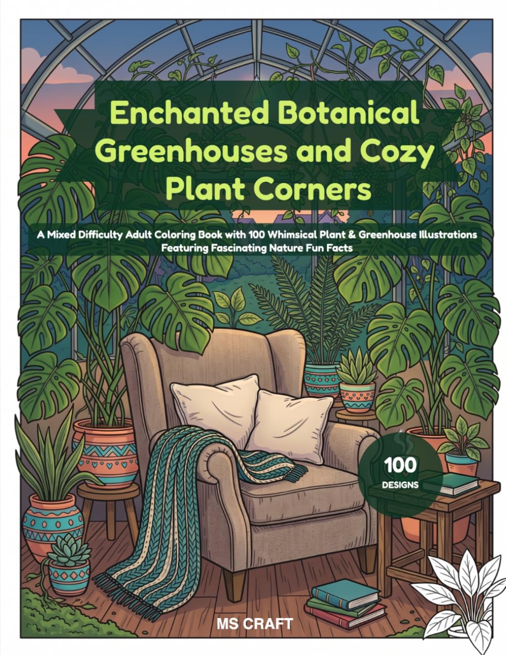 Enchanted Botanical Greenhouses and Cozy Plant Corners: A Mixed Difficulty Adult Coloring Book with 100 Whimsical Plant & Greenhouse Illustrations Featuring Fascinating Nature Fun Facts baixar o livro de graça