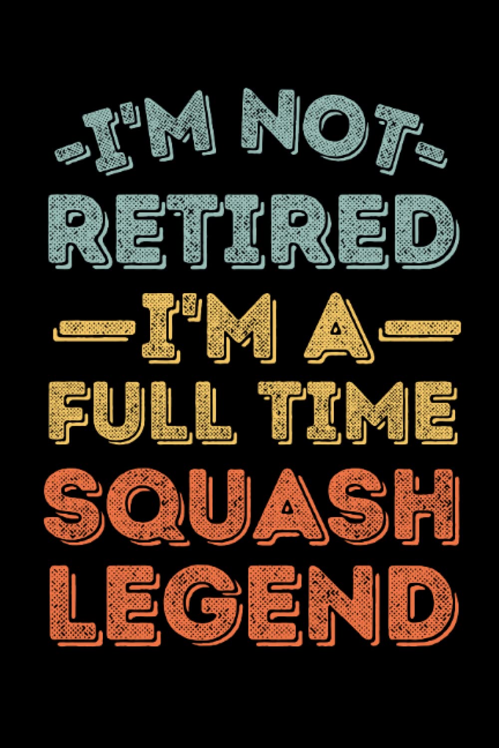 Retired and squash legend: 6"x9", Notes, Notebook, Journal,Notizbuch,Carnet de notes,libreta, Diary, 120 Pages lined, Paperback Cover baixar livro de graça