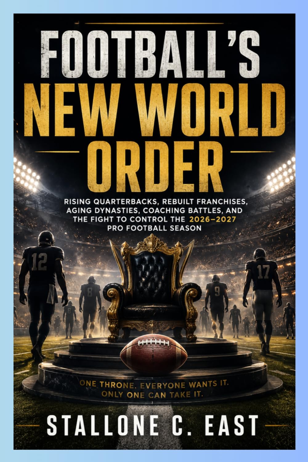 Football's New World Order: Rising Quarterbacks, Rebuilt Franchises, Aging Dynasties, Coaching Battles, and the Fight to Control the 2026-2027 Pro Football Season baixar livro de graça