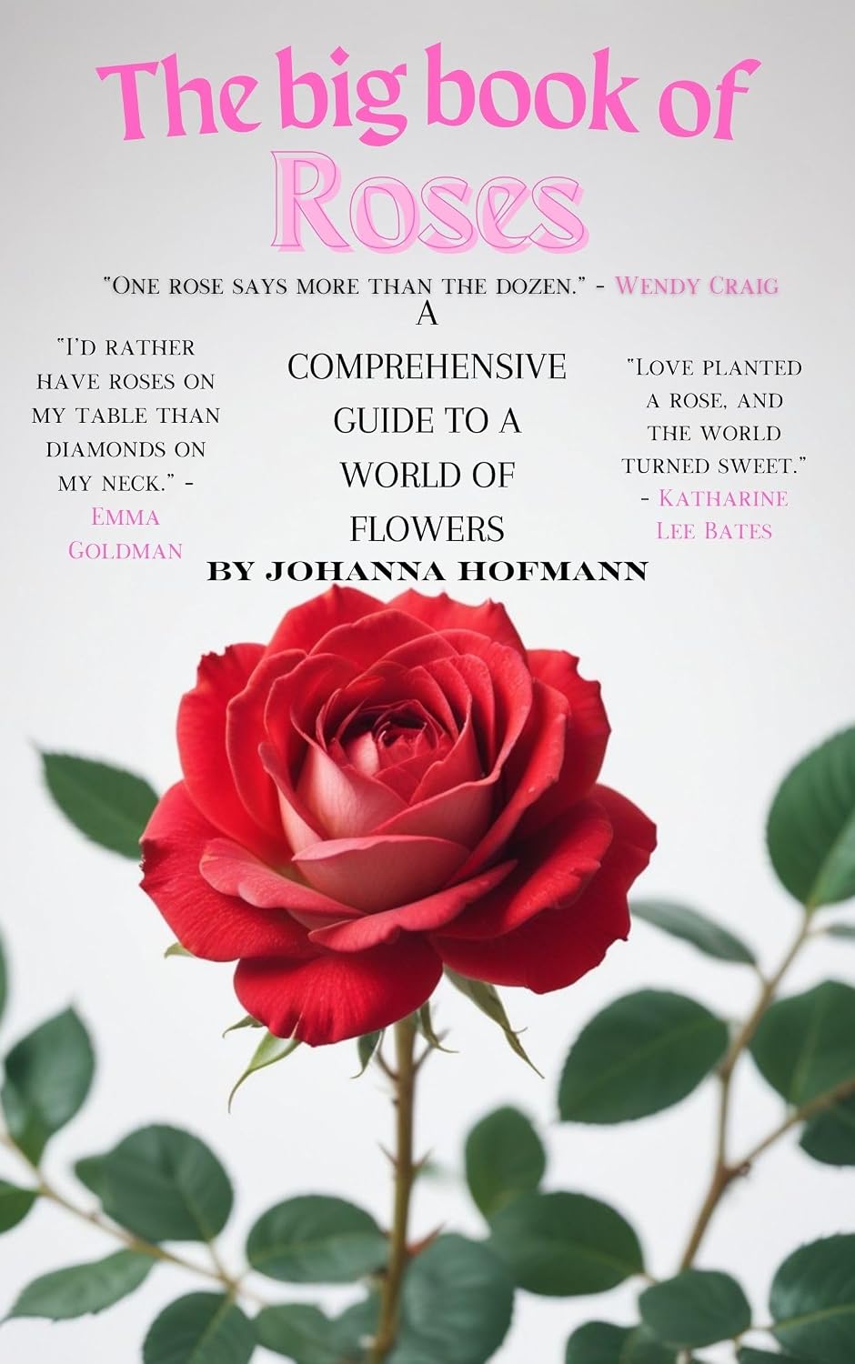 The big book of Roses: A Comprehensive Guide to a World of Flowers (English Edition) baixar livro de graça