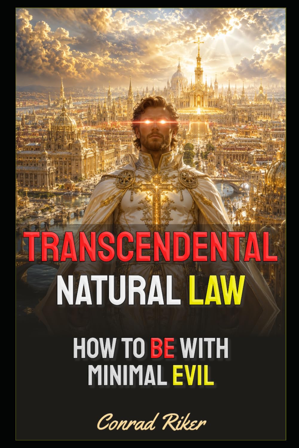 Transcendental Natural Law: How To Be With Minimal Evil (Redpilled Counter Cultural Reformation (Satire))