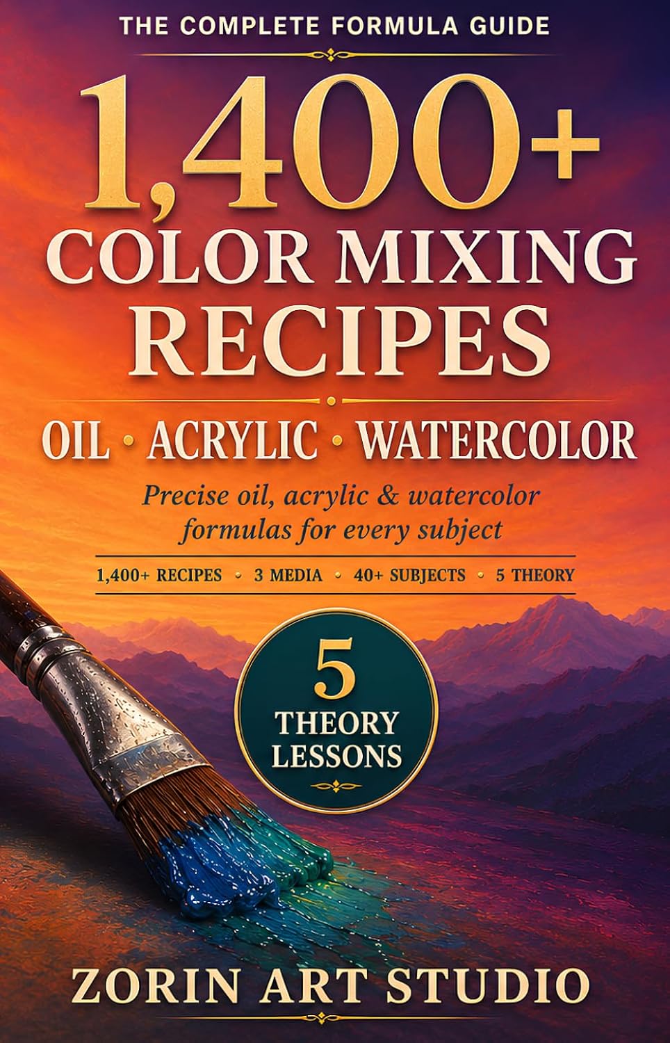 ler totalmente 1,400+ Color Mixing Recipes — Oil, Acrylic & Watercolor: Subtitle The Complete Formula Guide for Landscapes, Portraits, Still Life & Flowers — with Color Theory, Value, Graying & Flesh-Tone Mixing