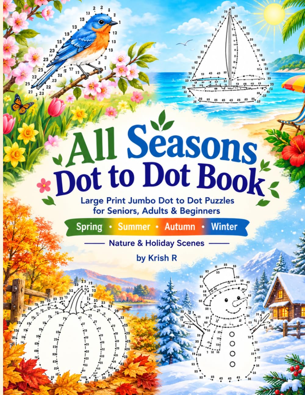 All Seasons Dot to Dot Book: Large Print Jumbo Dot to Dot Puzzles for Seniors, Adults & Beginners | Spring, Summer, Autumn & Winter Nature & Holiday Scenes baixar o livro de graça