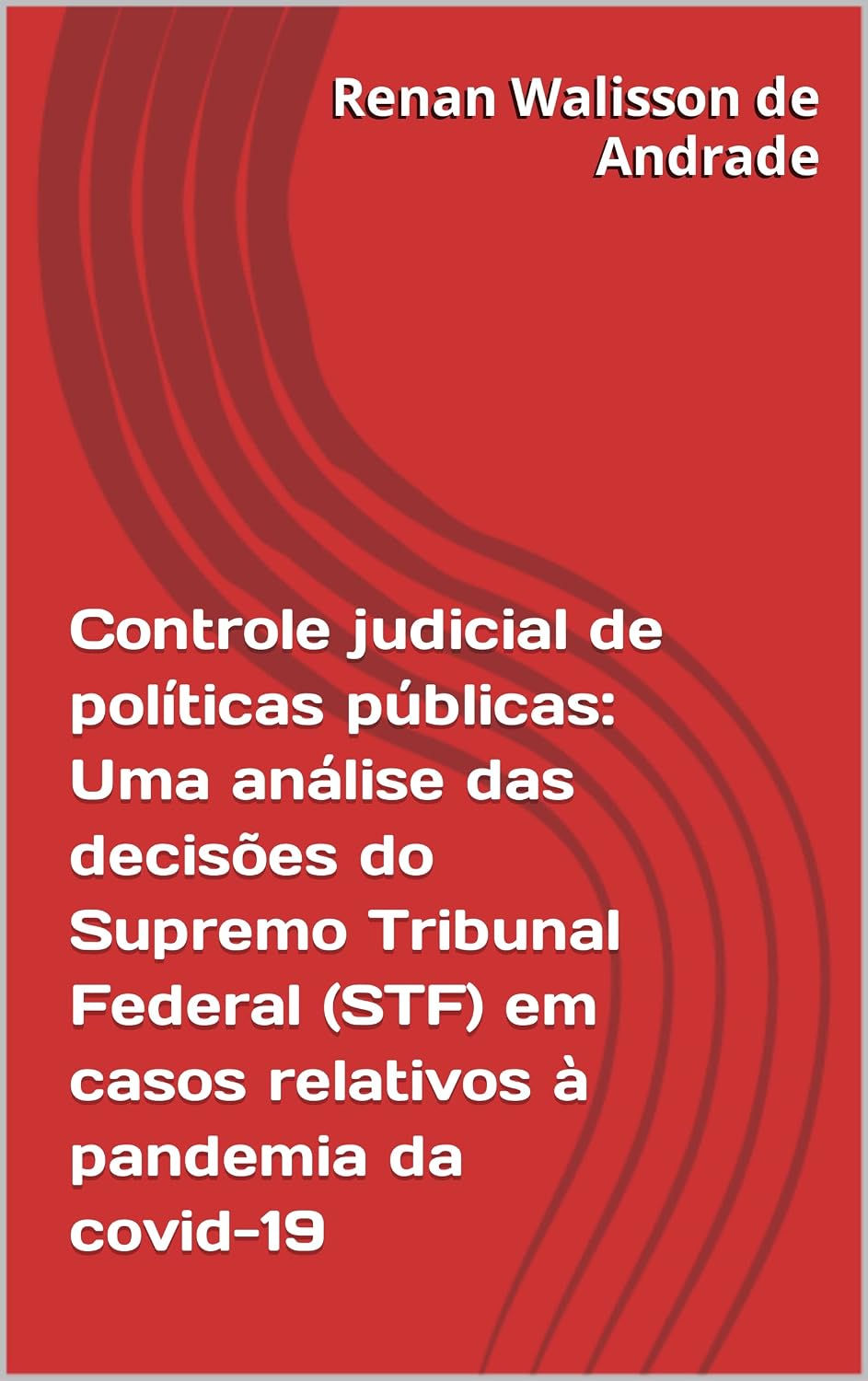 Controle judicial de políticas públicas: Uma análise das decisões do Supremo Tribunal Federal (STF) em casos relativos à pandemia da covid-19 baixar livro de graça