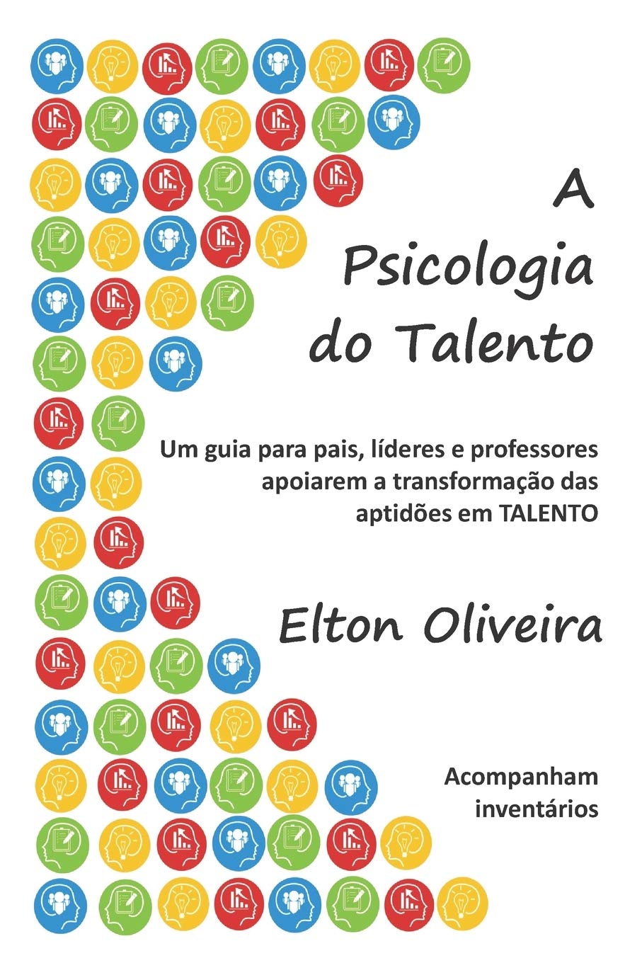 ler totalmente A Psicologia do Talento: Um guia para pais, líderes e professores apoiarem a transformação das aptidões em TALENTO